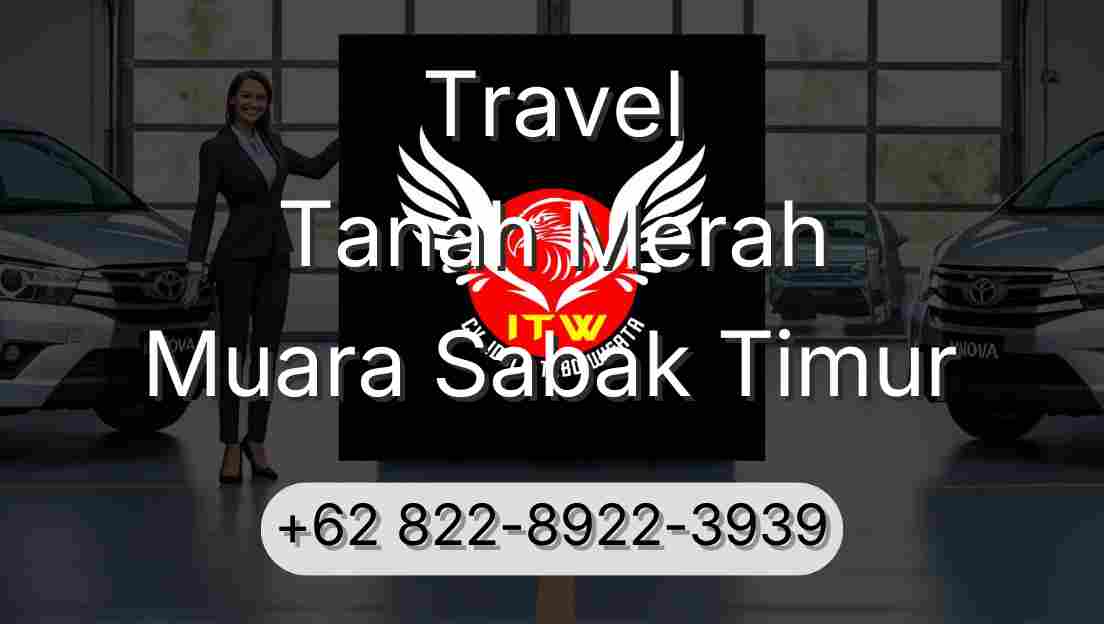 Travel Tanah Merah Muara Sabak Timur