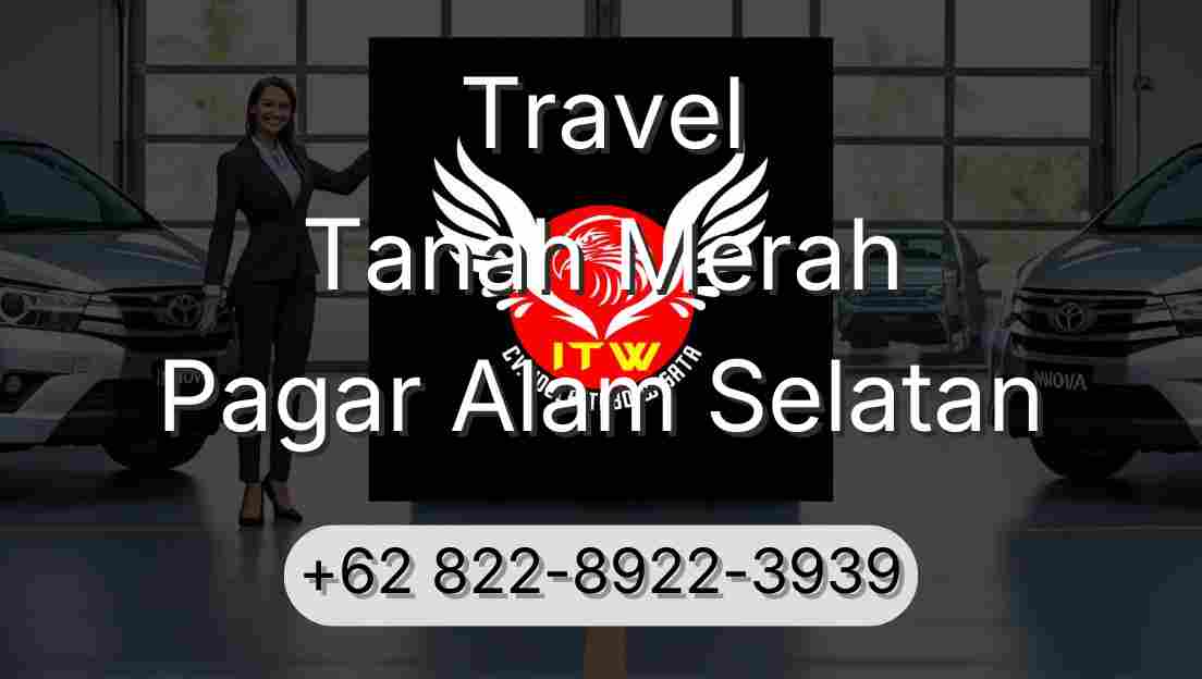 Travel Tanah Merah Pagar Alam Selatan