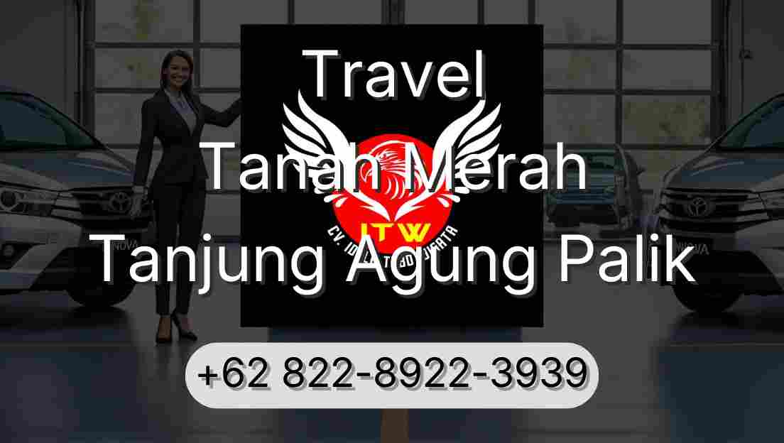 Travel Tanah Merah Tanjung Agung Palik