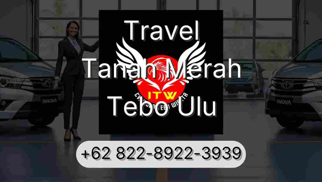 Travel Tanah Merah Tebo Ulu
