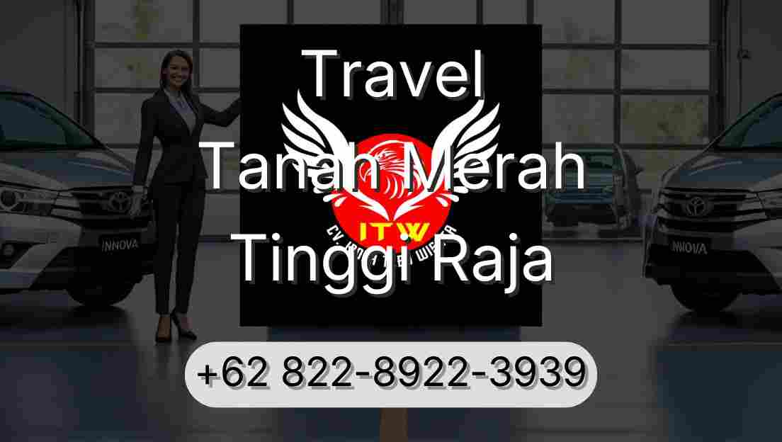 Travel Tanah Merah Tinggi Raja