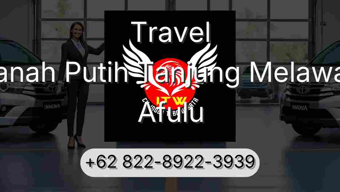 Travel Tanah Putih Tanjung Melawan Afulu