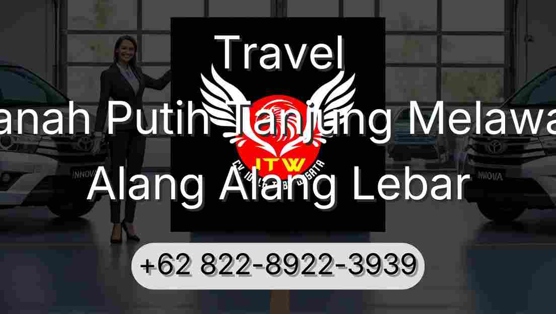Travel Tanah Putih Tanjung Melawan Alang Alang Lebar