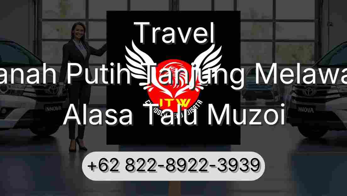 Travel Tanah Putih Tanjung Melawan Alasa Talu Muzoi