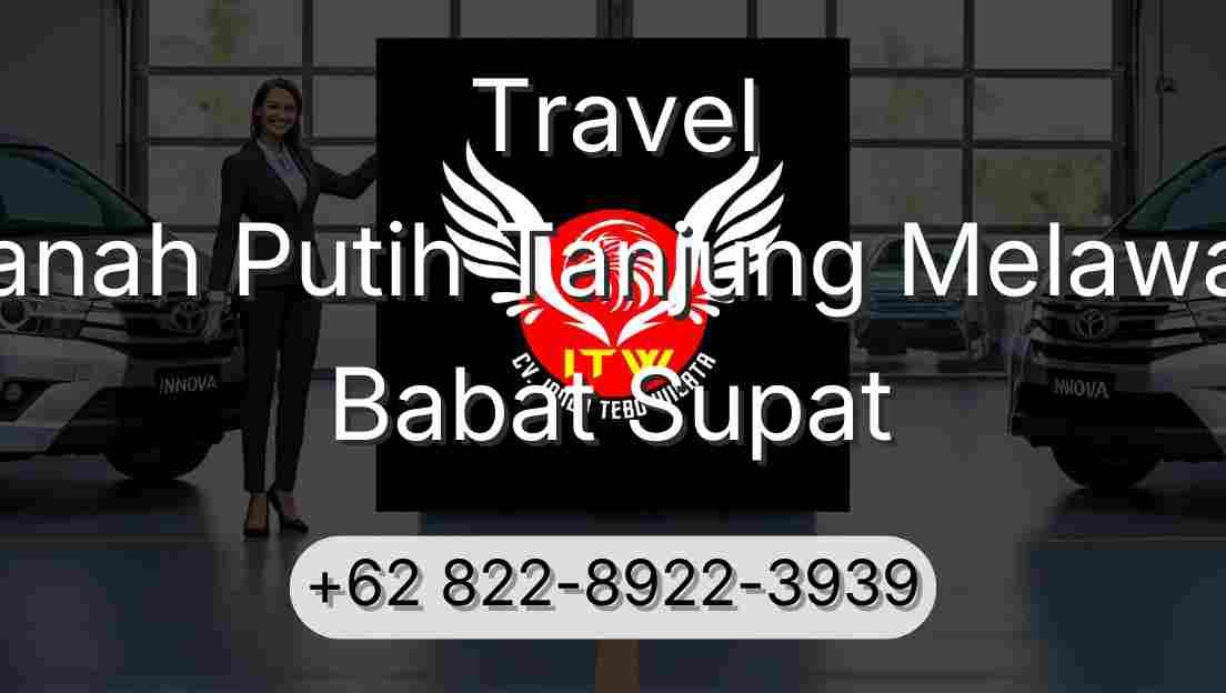 Travel Tanah Putih Tanjung Melawan Babat Supat