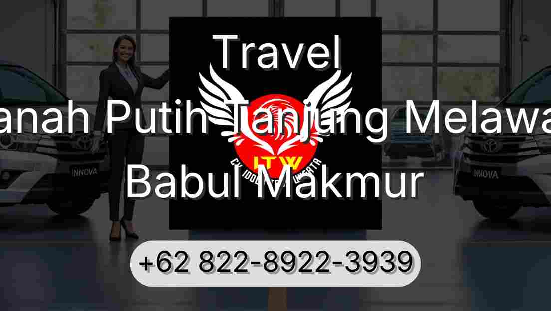Travel Tanah Putih Tanjung Melawan Babul Makmur