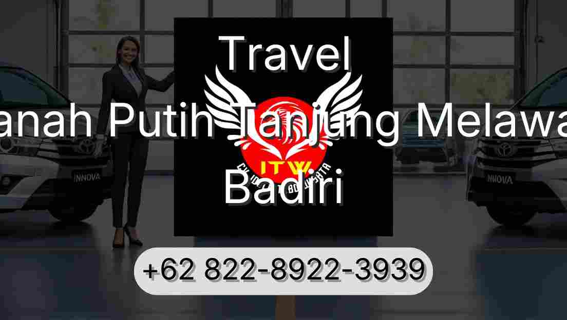Travel Tanah Putih Tanjung Melawan Badiri