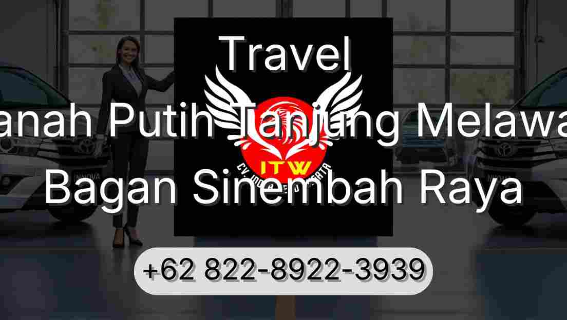 Travel Tanah Putih Tanjung Melawan Bagan Sinembah Raya