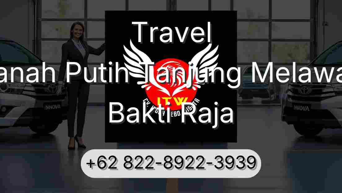 Travel Tanah Putih Tanjung Melawan Bakti Raja
