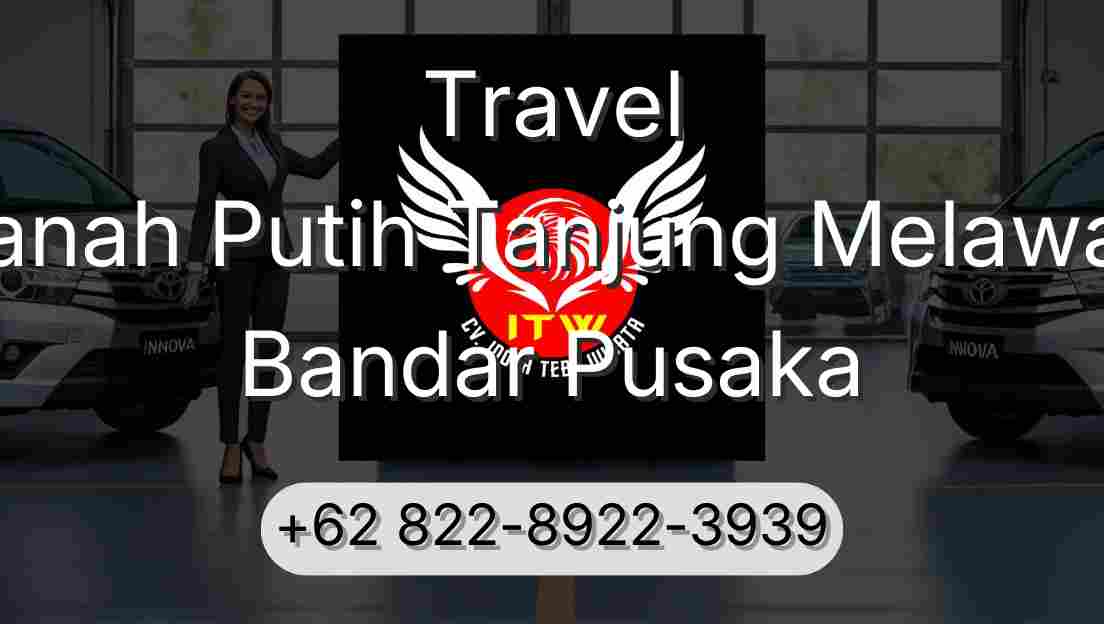 Travel Tanah Putih Tanjung Melawan Bandar Pusaka