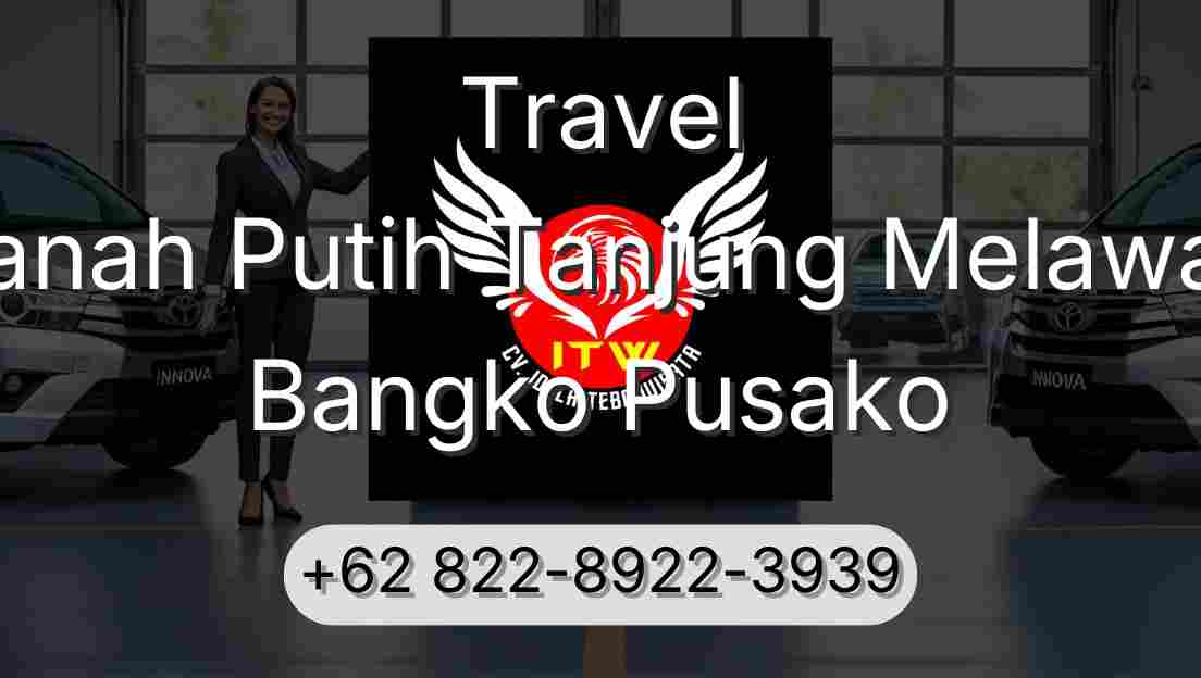 Travel Tanah Putih Tanjung Melawan Bangko Pusako
