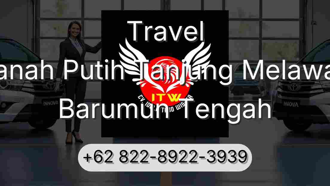 Travel Tanah Putih Tanjung Melawan Barumun Tengah
