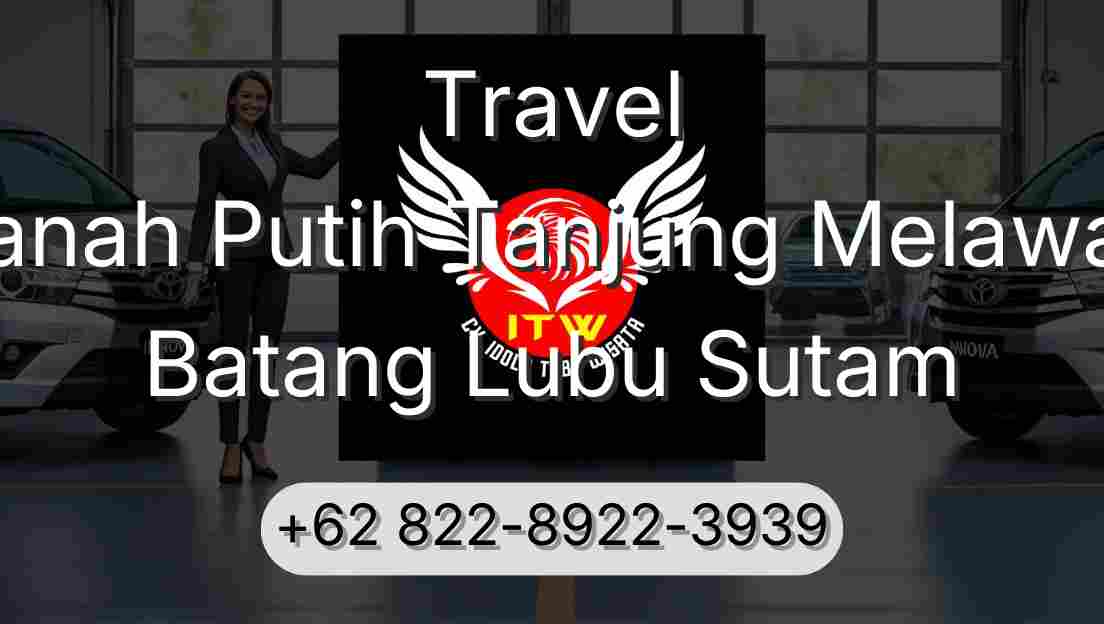 Travel Tanah Putih Tanjung Melawan Batang Lubu Sutam