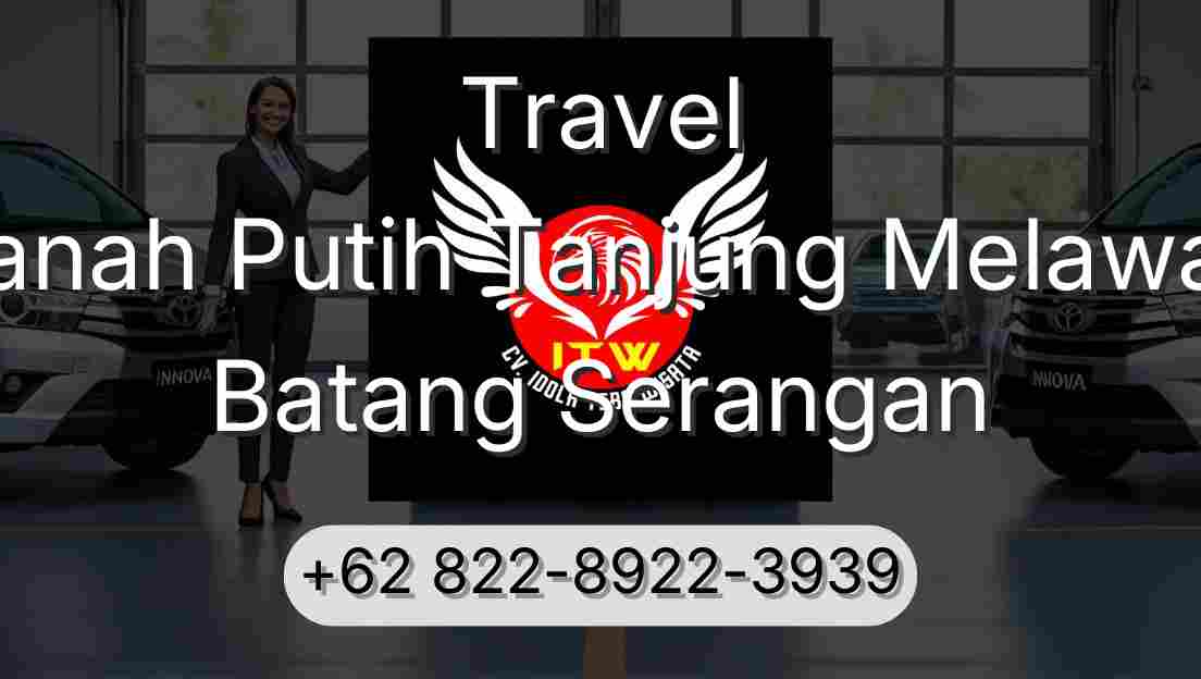 Travel Tanah Putih Tanjung Melawan Batang Serangan
