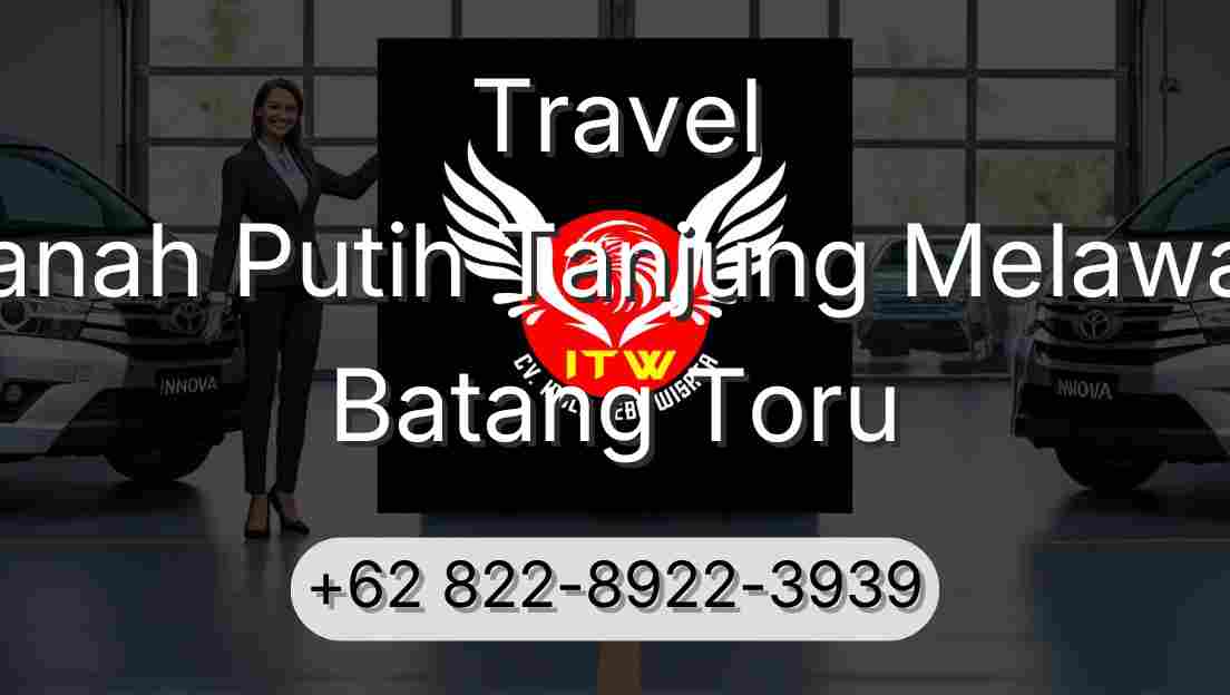 Travel Tanah Putih Tanjung Melawan Batang Toru