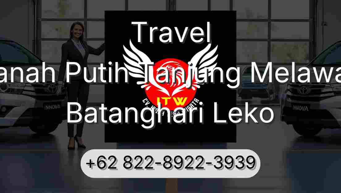 Travel Tanah Putih Tanjung Melawan Batanghari Leko