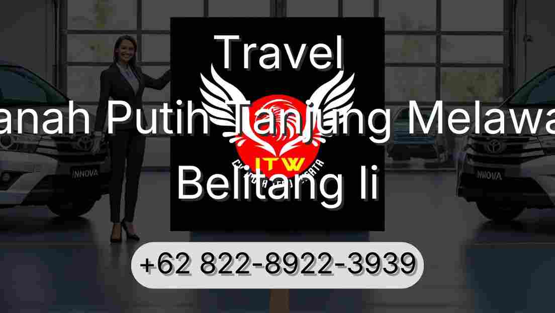 Travel Tanah Putih Tanjung Melawan Belitang Ii