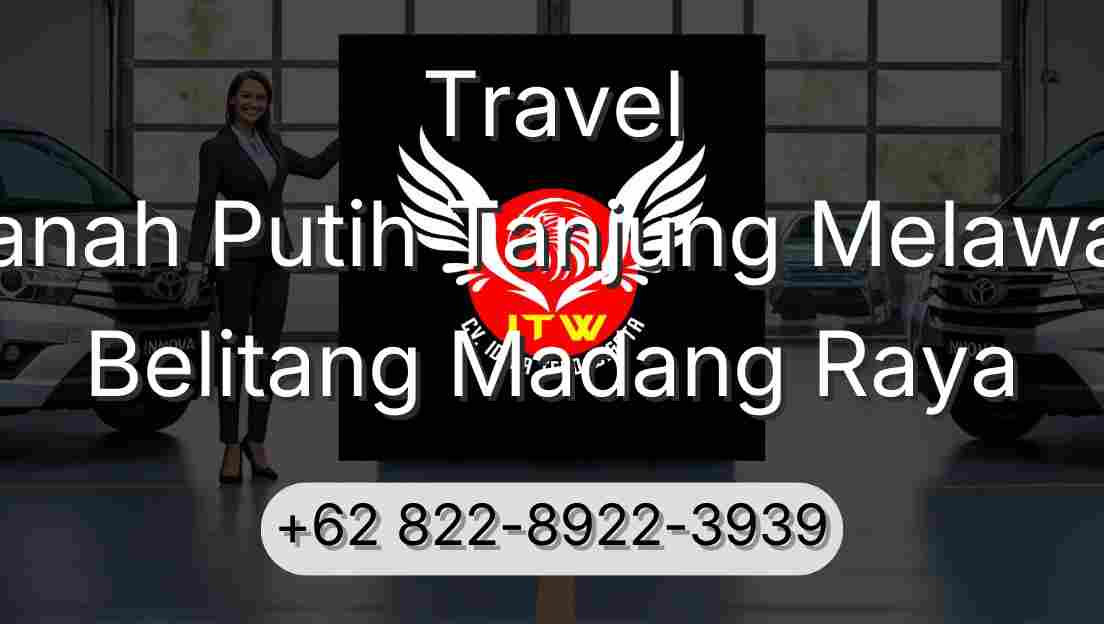 Travel Tanah Putih Tanjung Melawan Belitang Madang Raya