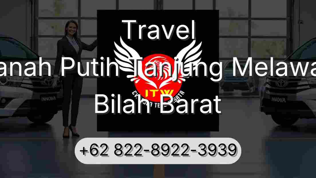Travel Tanah Putih Tanjung Melawan Bilah Barat