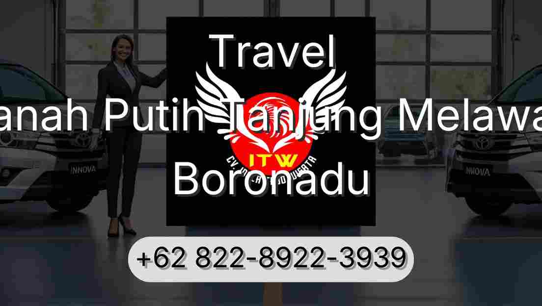 Travel Tanah Putih Tanjung Melawan Boronadu