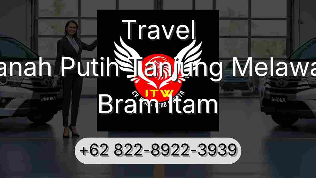 Travel Tanah Putih Tanjung Melawan Bram Itam