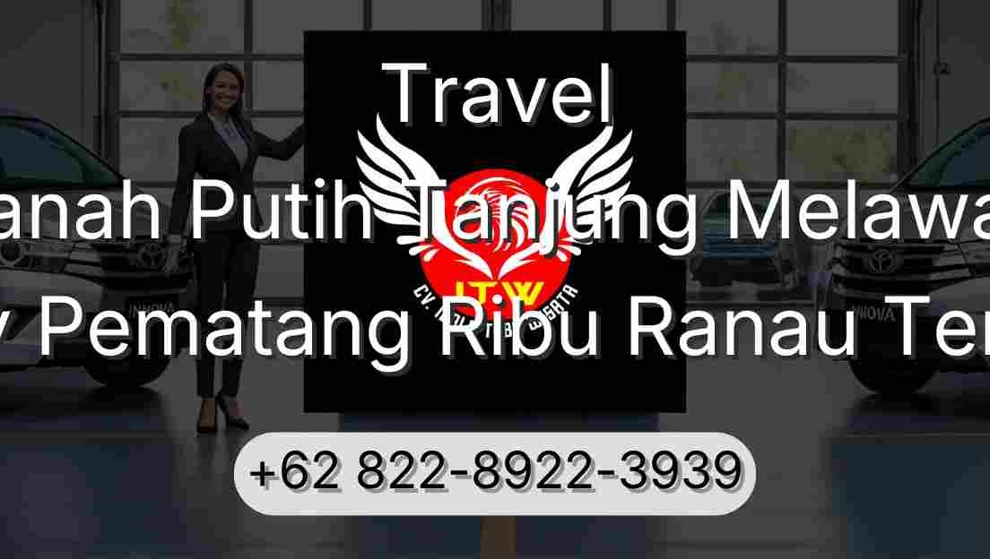 Travel Tanah Putih Tanjung Melawan Buay Pematang Ribu Ranau Tengah