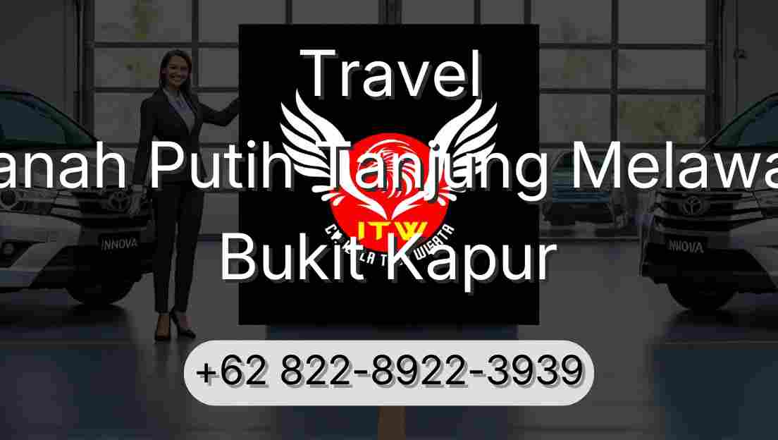 Travel Tanah Putih Tanjung Melawan Bukit Kapur