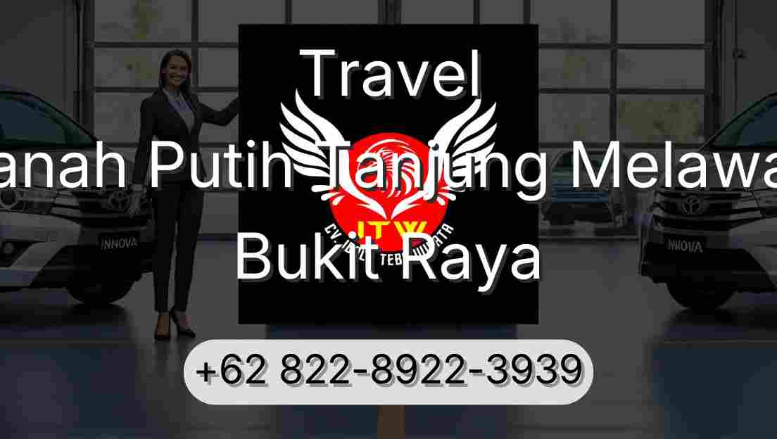 Travel Tanah Putih Tanjung Melawan Bukit Raya
