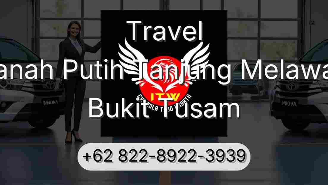 Travel Tanah Putih Tanjung Melawan Bukit Tusam