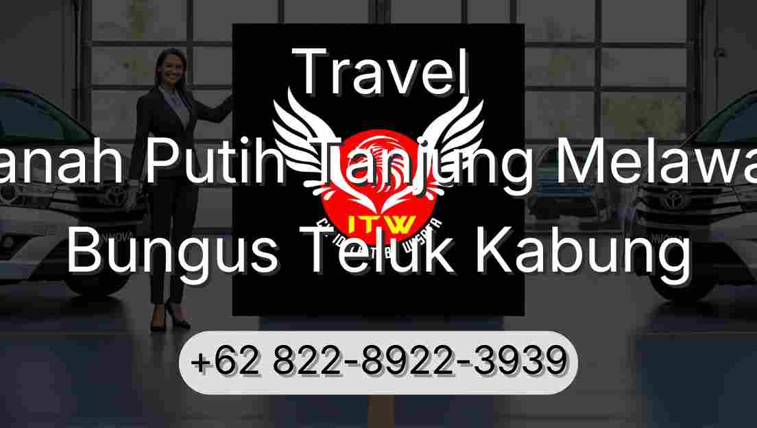 Travel Tanah Putih Tanjung Melawan Bungus Teluk Kabung