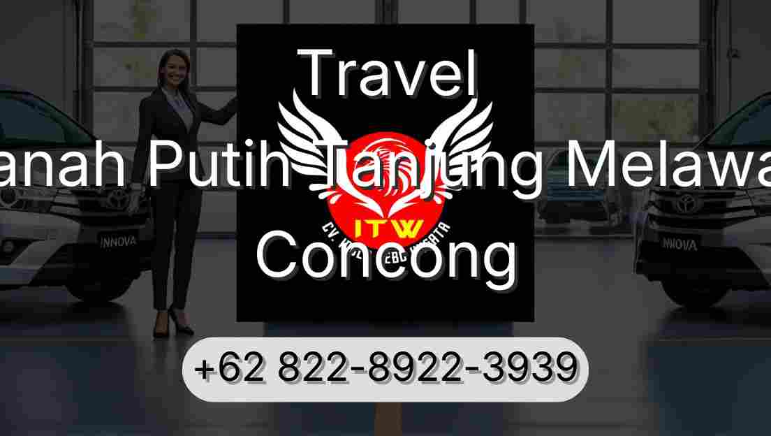 Travel Tanah Putih Tanjung Melawan Concong