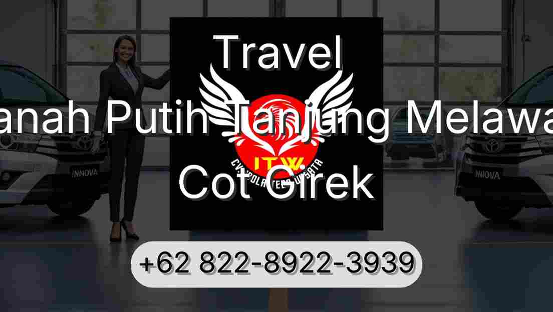 Travel Tanah Putih Tanjung Melawan Cot Girek
