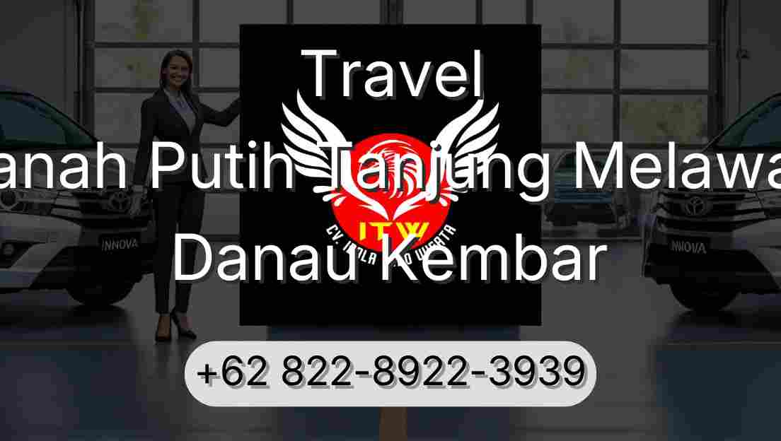 Travel Tanah Putih Tanjung Melawan Danau Kembar