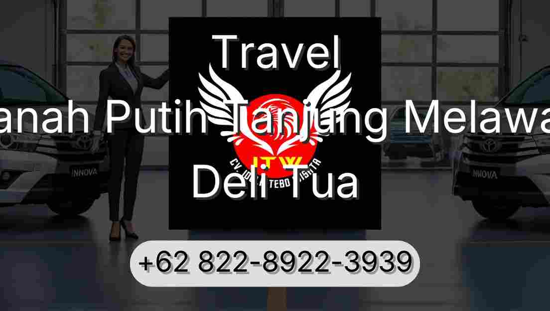 Travel Tanah Putih Tanjung Melawan Deli Tua