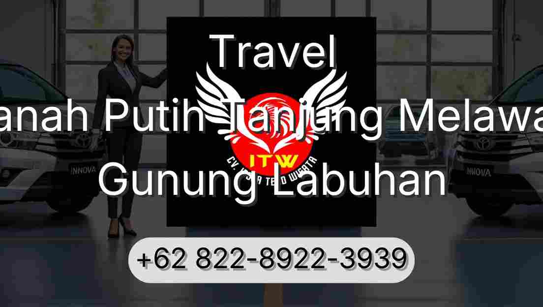 Travel Tanah Putih Tanjung Melawan Gunung Labuhan