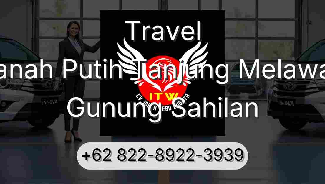 Travel Tanah Putih Tanjung Melawan Gunung Sahilan