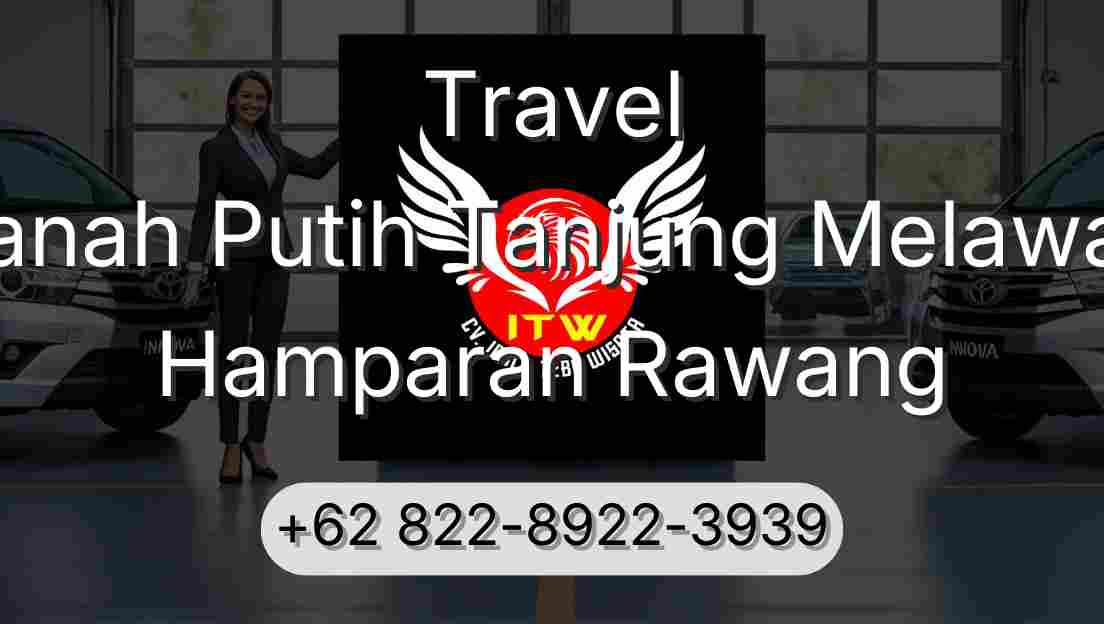 Travel Tanah Putih Tanjung Melawan Hamparan Rawang