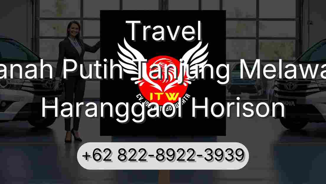 Travel Tanah Putih Tanjung Melawan Haranggaol Horison