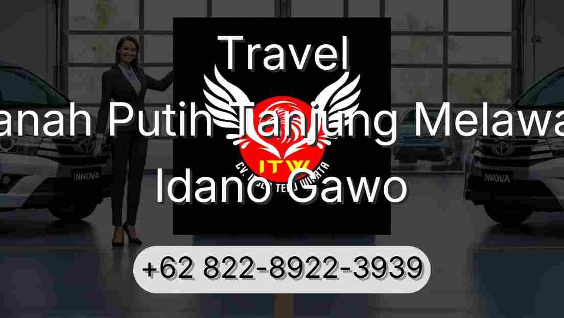 Travel Tanah Putih Tanjung Melawan Idano Gawo