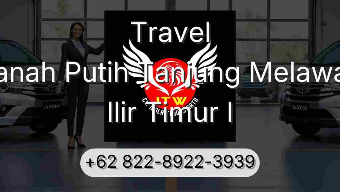 Travel Tanah Putih Tanjung Melawan Ilir Timur I