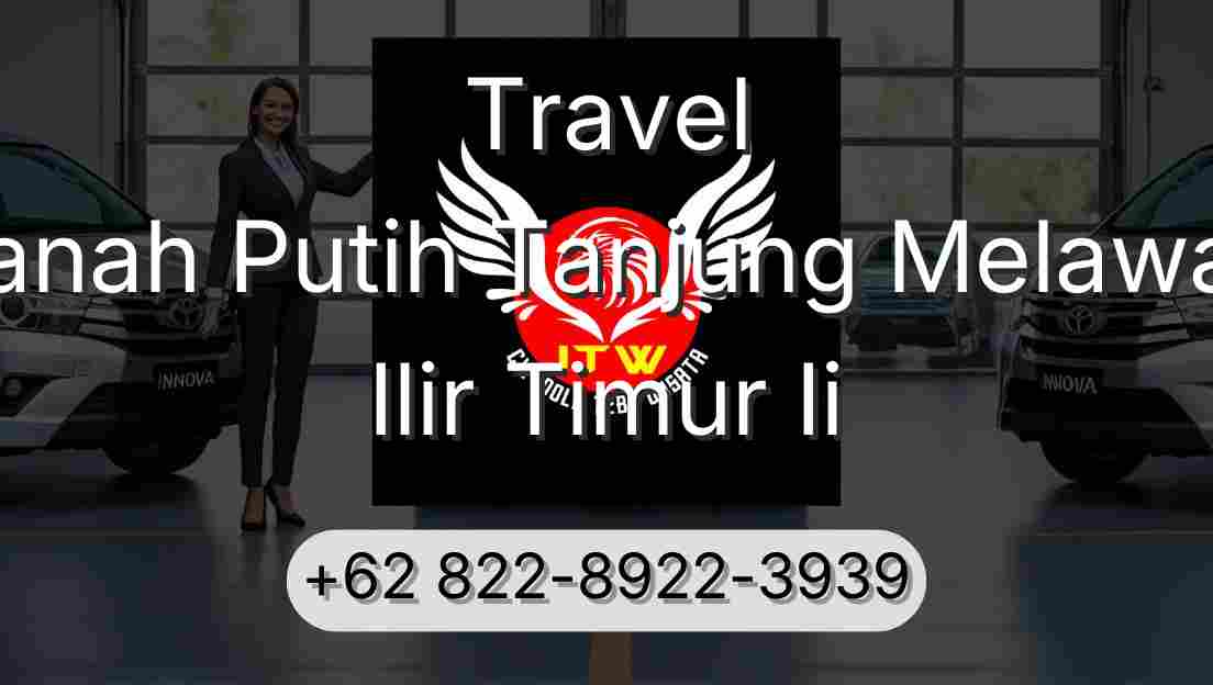 Travel Tanah Putih Tanjung Melawan Ilir Timur Ii