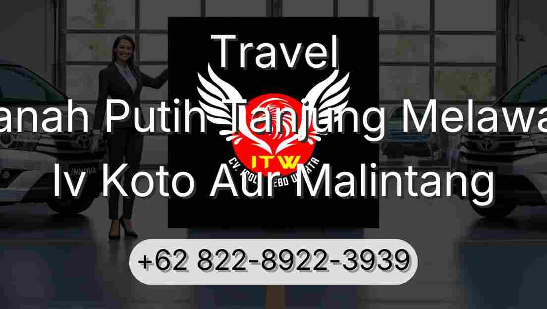 Travel Tanah Putih Tanjung Melawan Iv Koto Aur Malintang