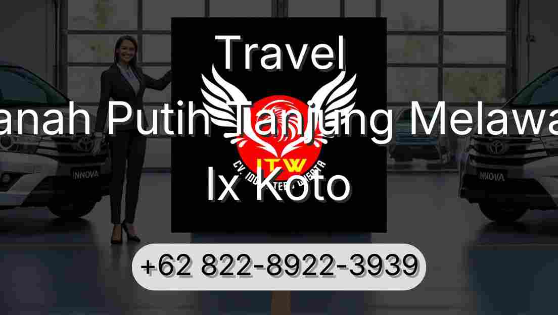 Travel Tanah Putih Tanjung Melawan Ix Koto
