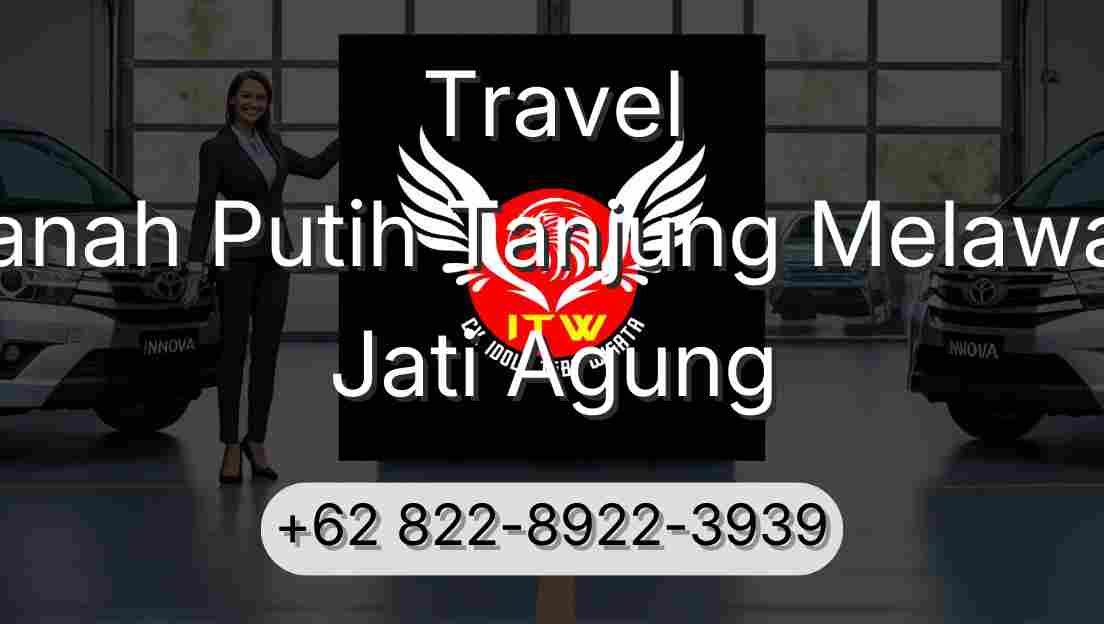 Travel Tanah Putih Tanjung Melawan Jati Agung
