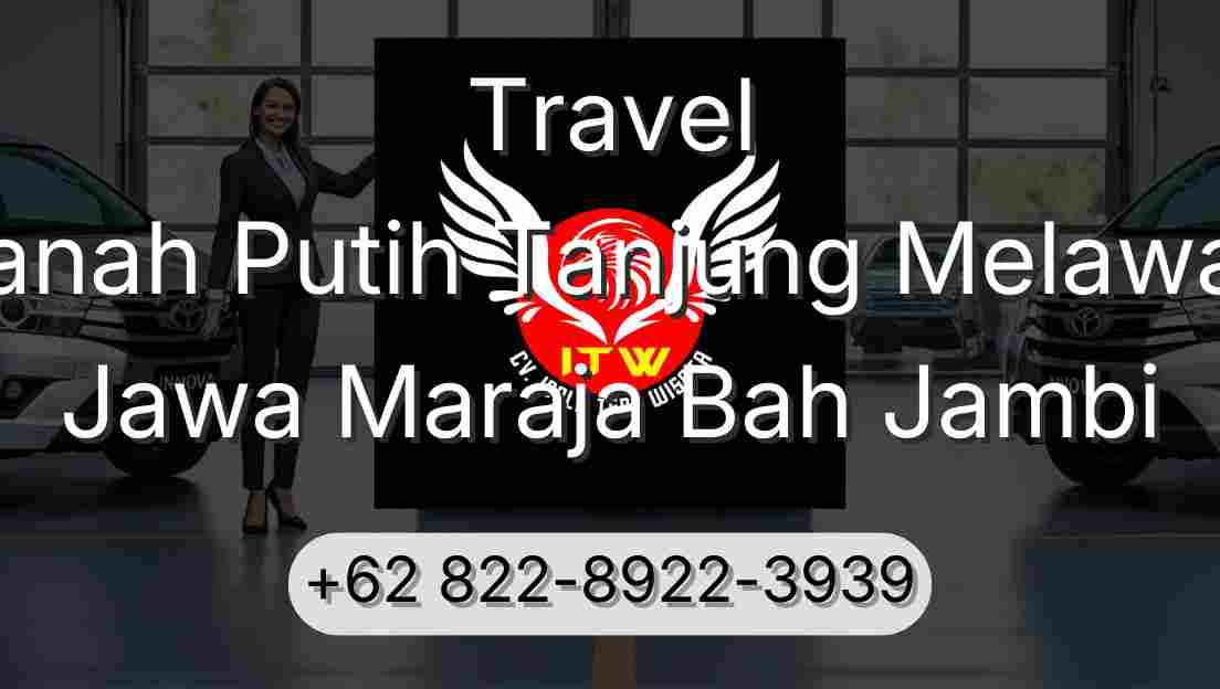 Travel Tanah Putih Tanjung Melawan Jawa Maraja Bah Jambi
