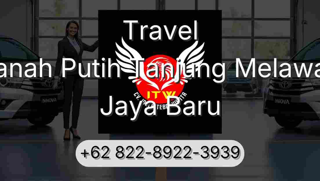 Travel Tanah Putih Tanjung Melawan Jaya Baru