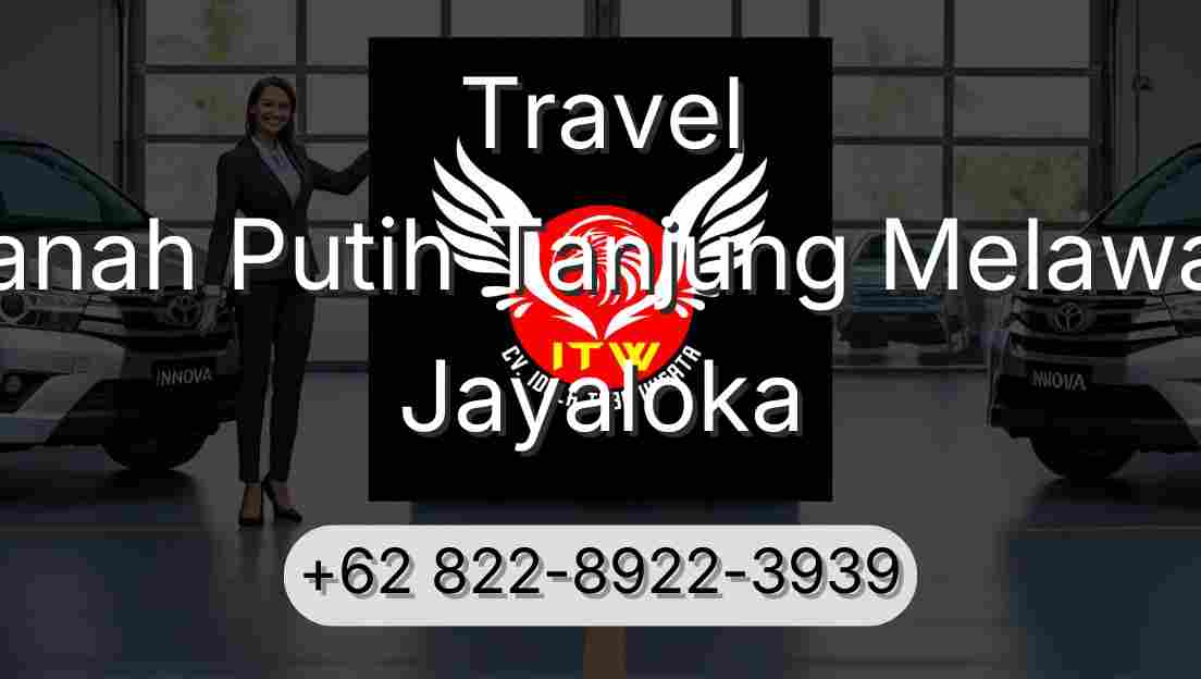 Travel Tanah Putih Tanjung Melawan Jayaloka