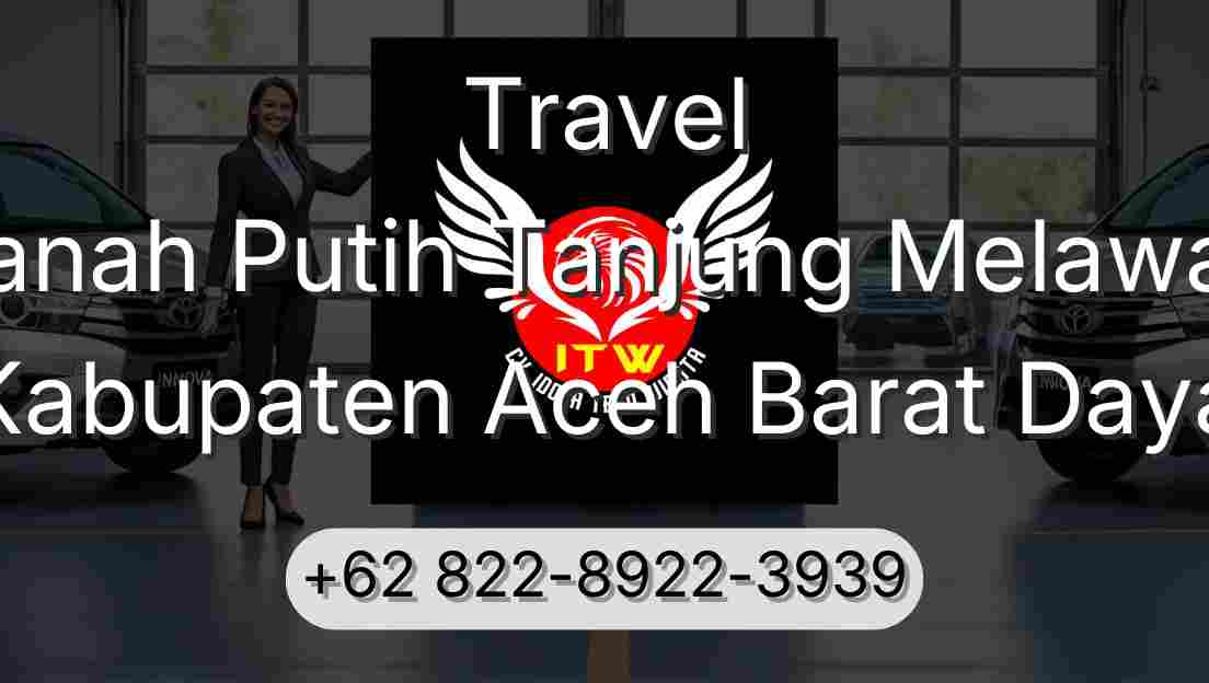 Travel Tanah Putih Tanjung Melawan Kabupaten Aceh Barat Daya