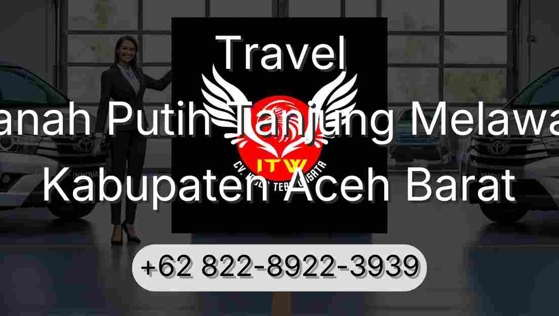 Travel Tanah Putih Tanjung Melawan Kabupaten Aceh Barat