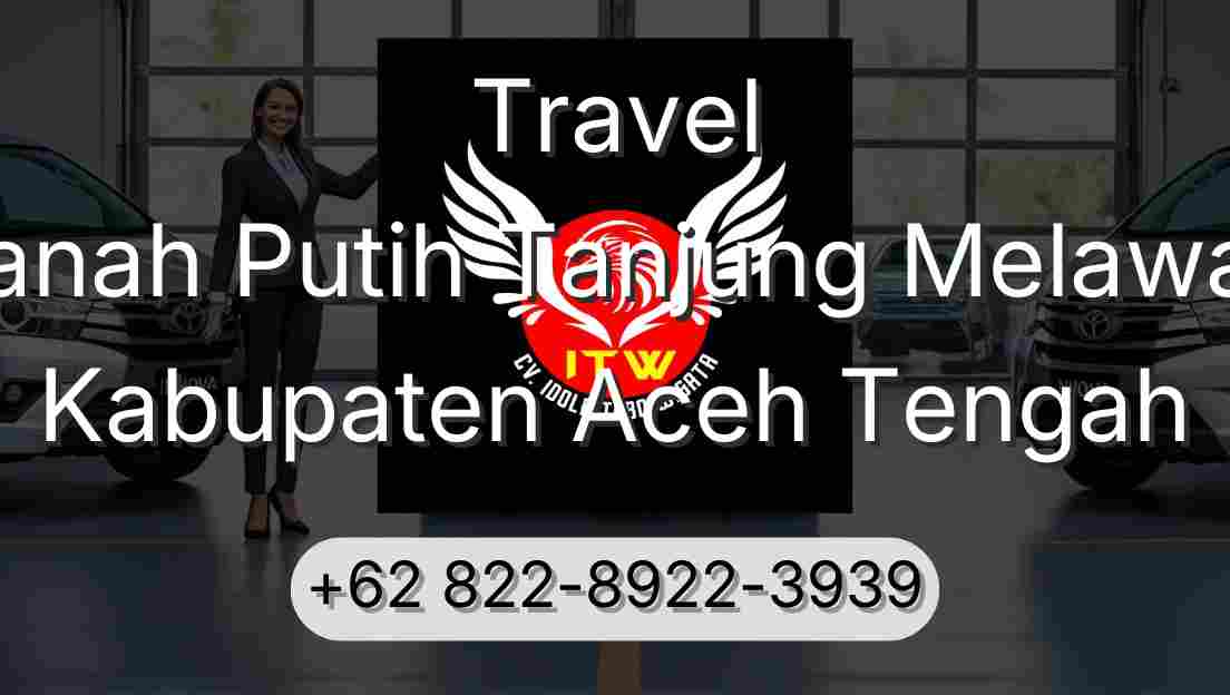 Travel Tanah Putih Tanjung Melawan Kabupaten Aceh Tengah